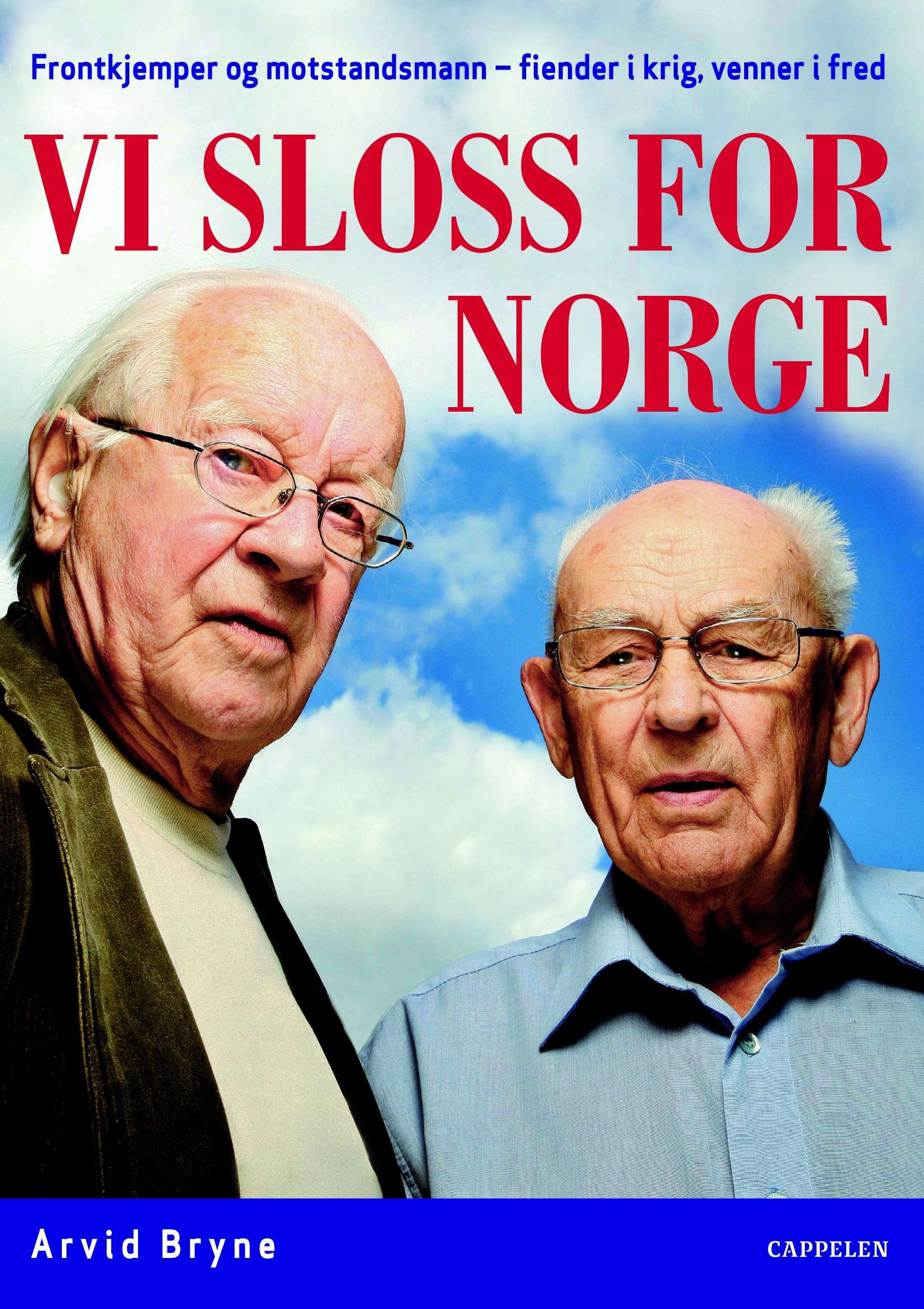 Vi sloss for Norge - frontkjemper og motstandsmann - fiender i krig, venner i fred