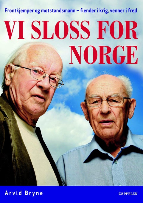 Vi sloss for Norge - frontkjemper og motstandsmann - fiender i krig, venner i fred