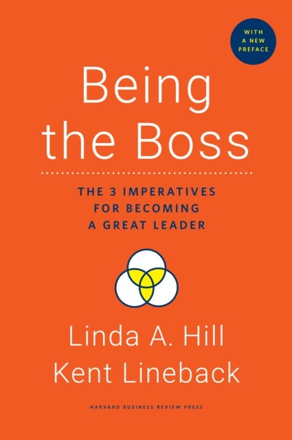 Being the Boss, with a New Preface - The 3 Imperatives for Becoming a Great Leader