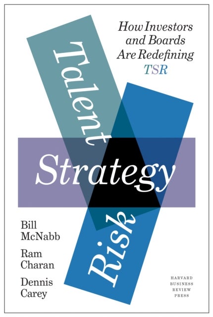 Talent, Strategy, Risk - How Investors and Boards Are Redefining TSR