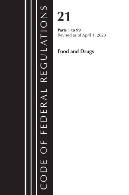 Code of Federal Regulations, Title 21 Food and Drugs 1-99, 2023