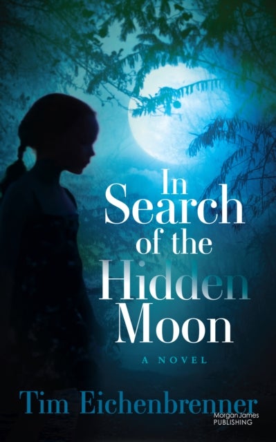 In Search of the Hidden Moon - A Novel