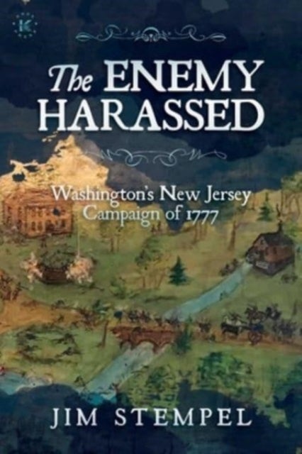 Enemy Harassed - Washington's New Jersey Campaign of 1777