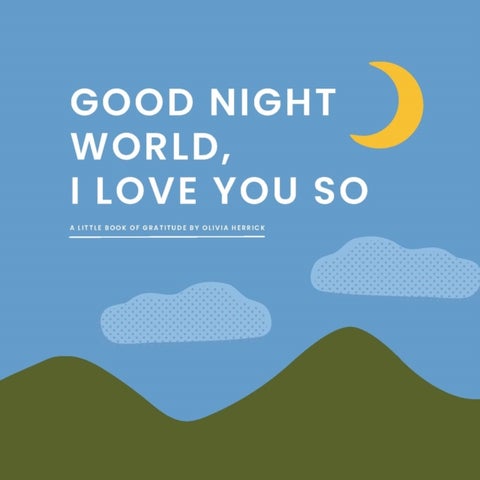 Good Night, World—I Love You So - A Little Book of Gratitude