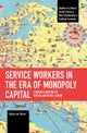 Service Workers in the Era of Monopoly Capital