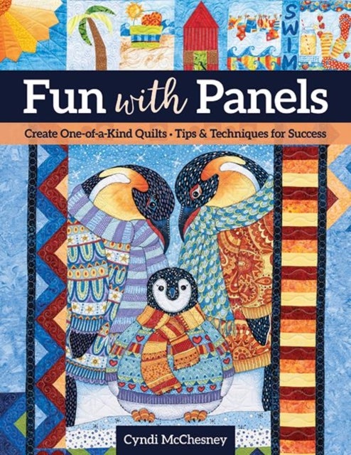 Fun with Panels - Create One-of-a-Kind Quilts‚ Tips & Techniques for Success