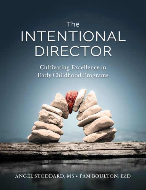 The Intentional Director - Cultivating Excellence in Early Childhood Programs