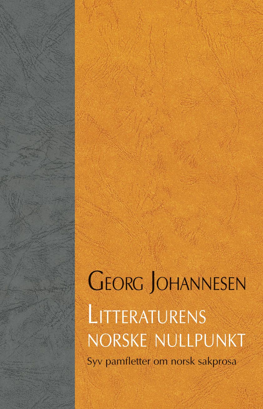 Litteraturens norske nullpunkt - syv pamfletter om norsk sakprosa