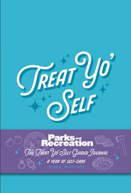 Parks and Recreation: The Treat Yo' Self Guided Journal - A Year of Self-Care