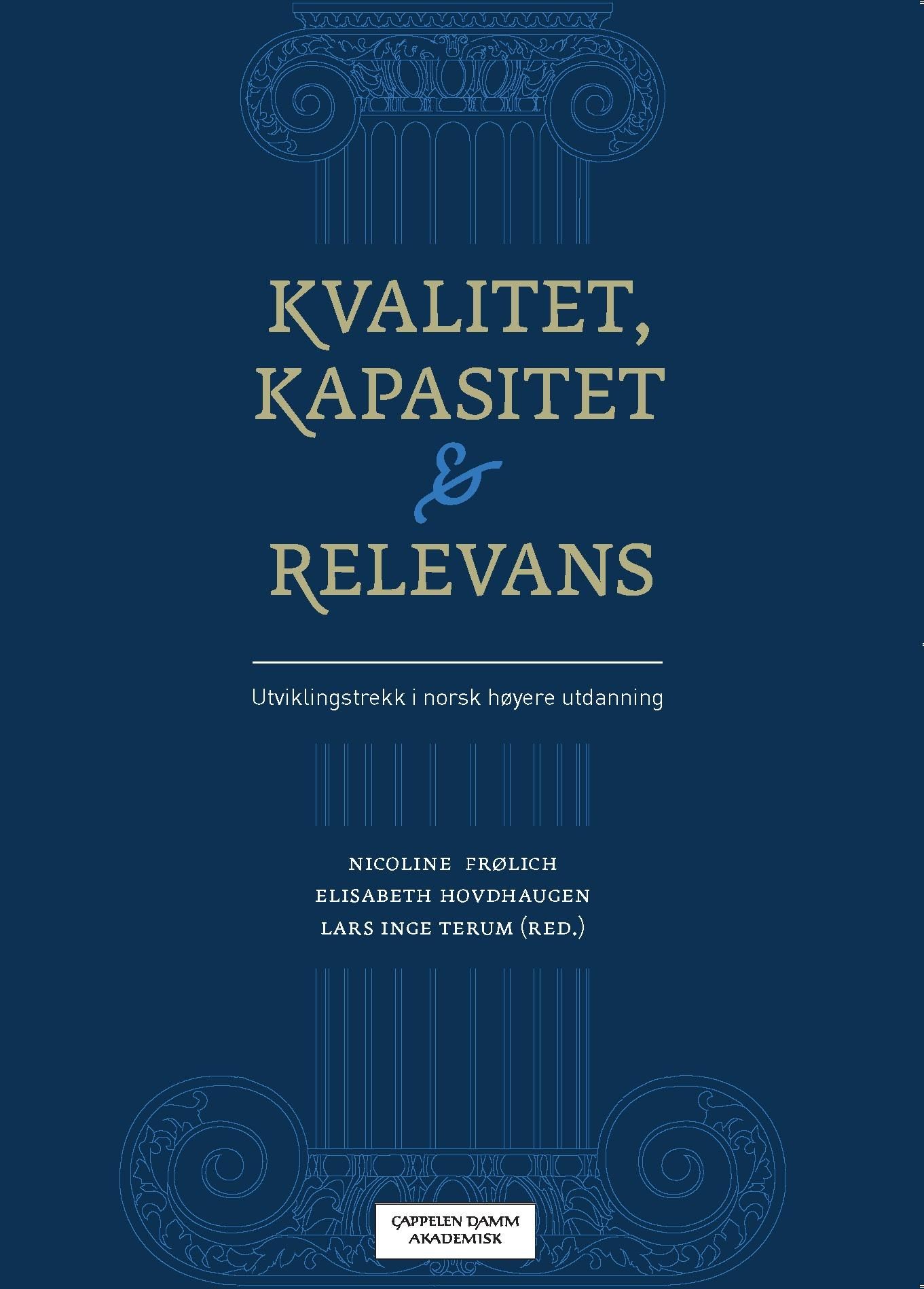 Kvalitet, kapasitet og relevans - utviklingstrekk i norsk høyere utdanning