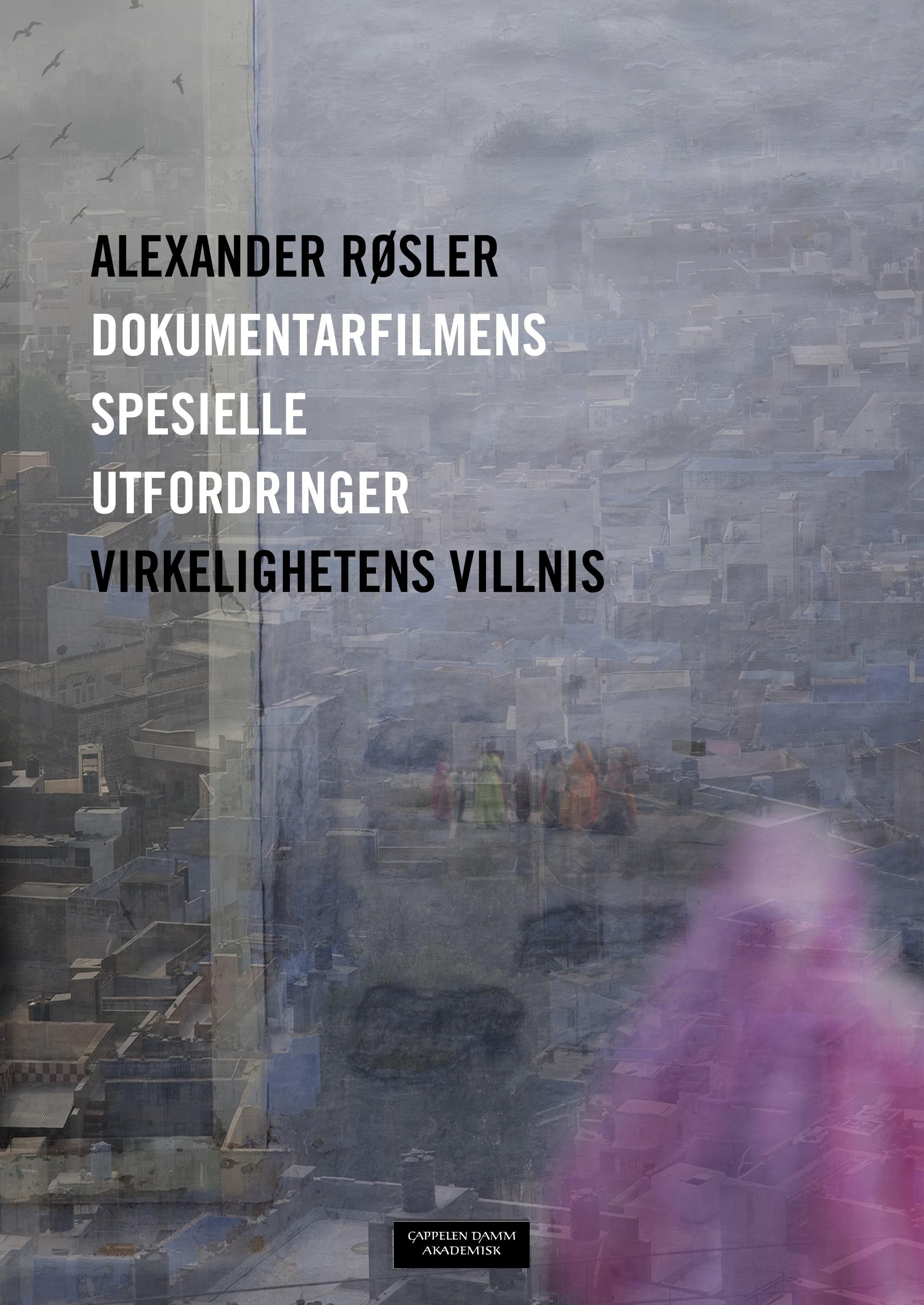 Dokumentarfilmens spesielle utfordringer - virkelighetens villnis
