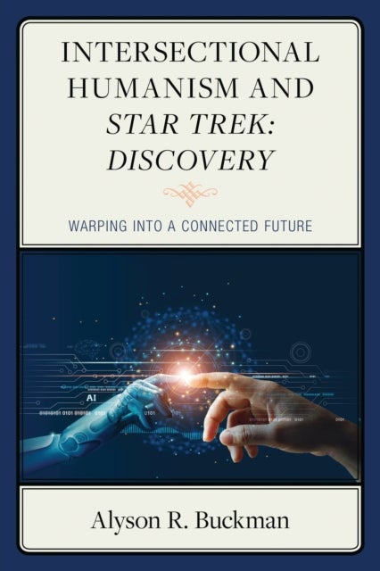 Intersectional Humanism and Star Trek: Discovery - Warping into a Connected Future