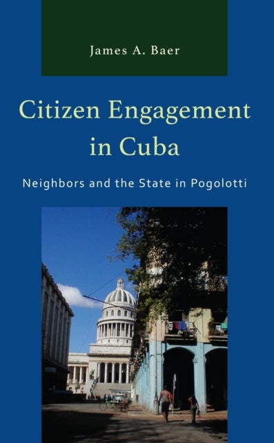 Citizen Engagement in Cuba - Neighbors and the State in Pogolotti