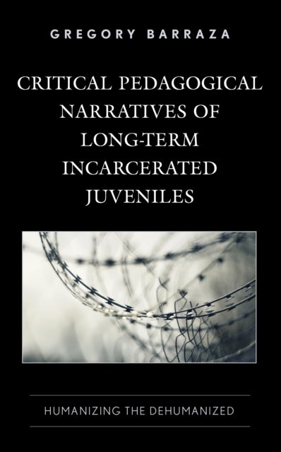 Critical Pedagogical Narratives of Long-Term Incarcerated Juveniles - Humanizing the Dehumanized