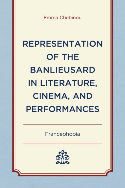 Representation of the Banlieusard in Literature, Cinema, and Performances