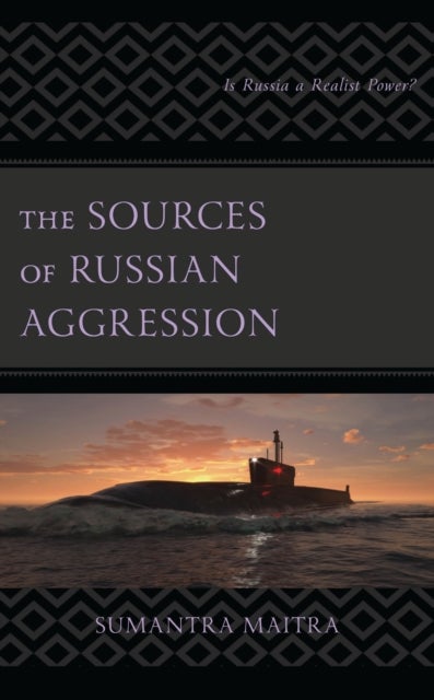 The Sources of Russian Aggression - Is Russia a Realist Power?