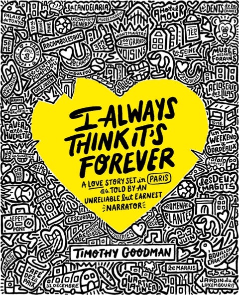 I Always Think It's Forever - A Love Story Set in Paris as Told by an Unreliable but Earnest Narrator (A Memoir)