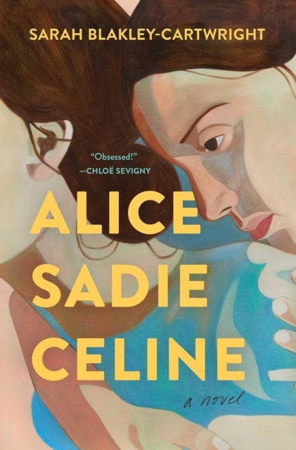 Alice Sadie Celine - A Novel