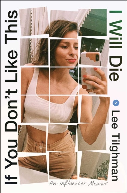 If You Don't Like This, I Will Die - An Influencer Memoir