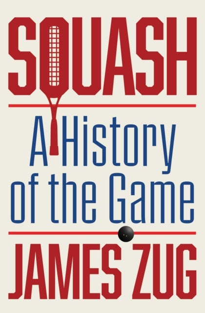 Squash - A History of the Game