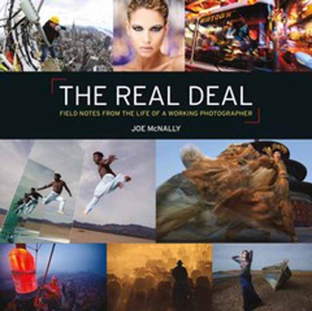The Real Deal - Field Notes from the Life of a Working Photographer