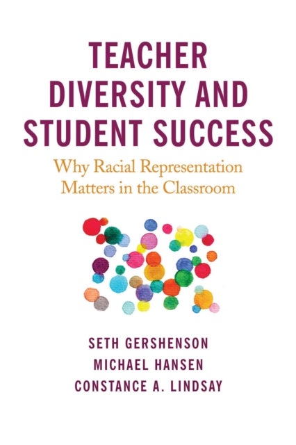 Teacher Diversity and Student Success - Why Racial Representation Matters in the Classroom