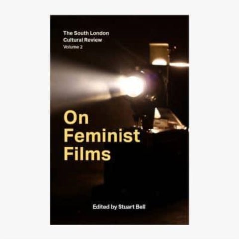 On Feminist Films - The South London Cultural Review Volume 2