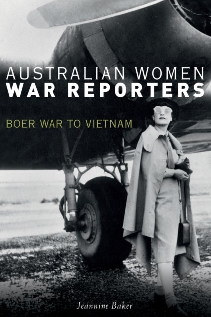Australian Women War Reporters - Boer War to Vietnam