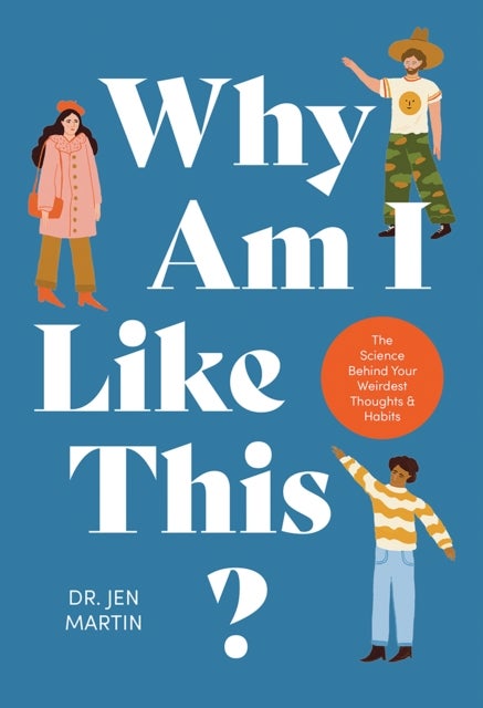 Why Am I Like This? - The Science Behind Your Weirdest Thoughts & Habits