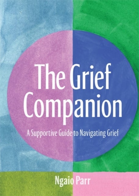 The Grief Companion - A Supportive Guide to Navigating Grief