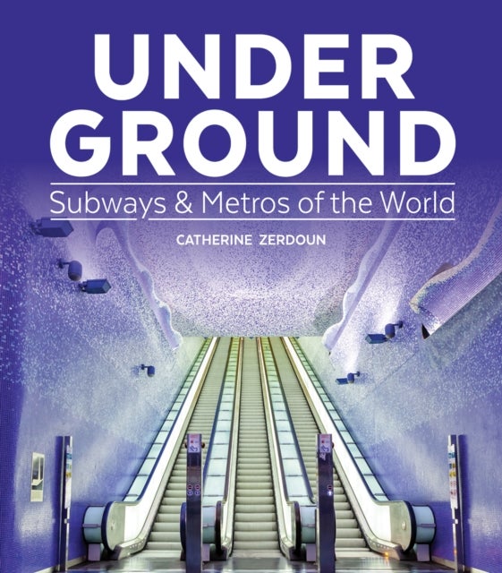 Under Ground - Subways and Metros of the World