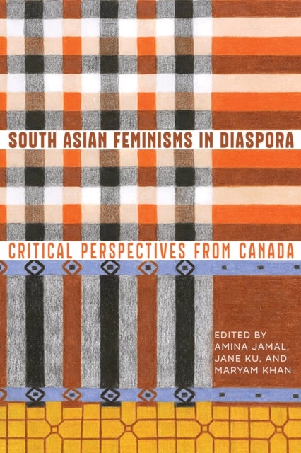 South Asian Feminisms in Diaspora - Critical Perspectives from Canada