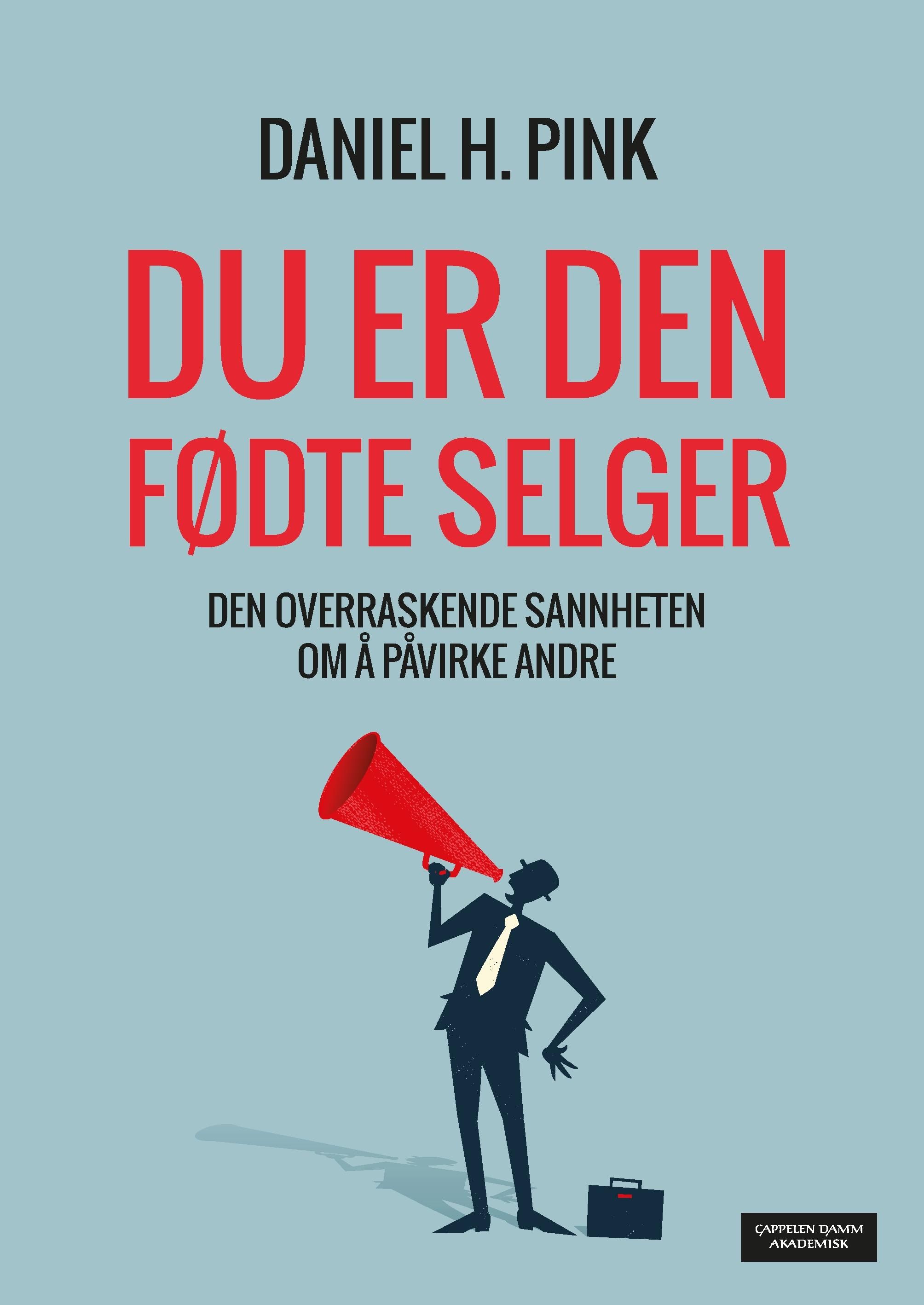 Du er den fødte selger - den overraskende sannheten om å påvirke andre