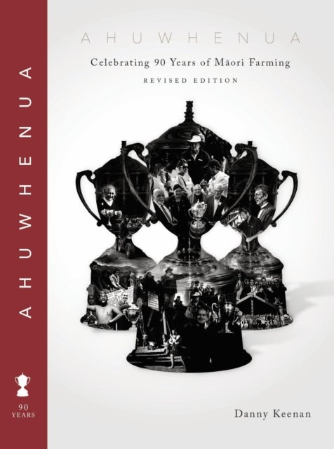 Ahuwhenua Celebrating 90 Years of Maori Farming (Revised)