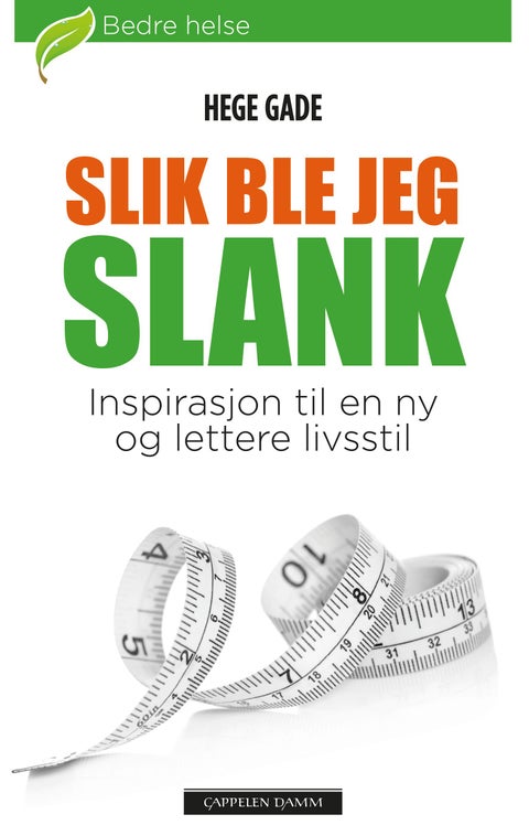 Slik ble jeg slank - inspirasjon til en ny og lettere livsstil