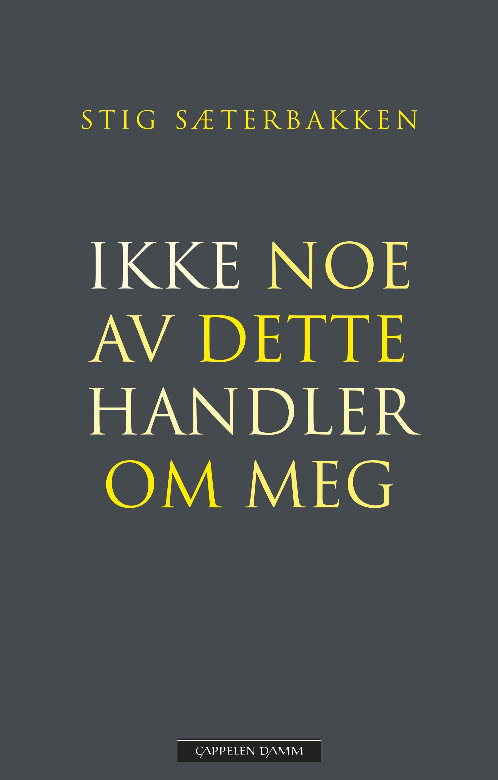Ikke noe av dette handler om meg - selvbiografiske notater