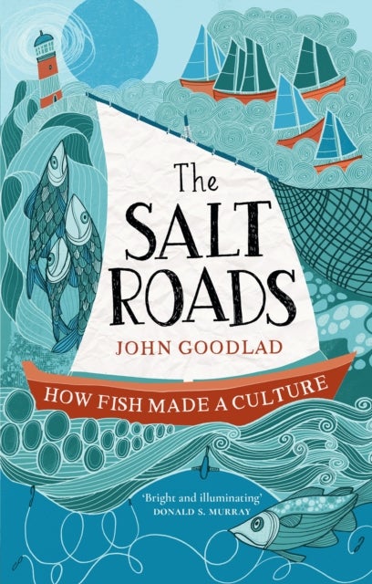 The Salt Roads - How Fish Made a Culture