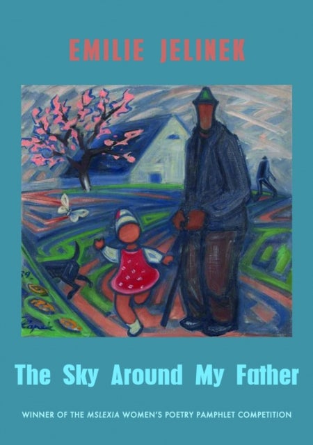 The Sky Around My Father - winner of the Mslexia Women's Poetry Pamphlet Competition