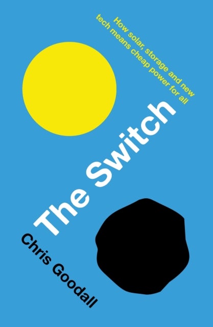 The Switch - How solar, storage and new tech means cheap power for all
