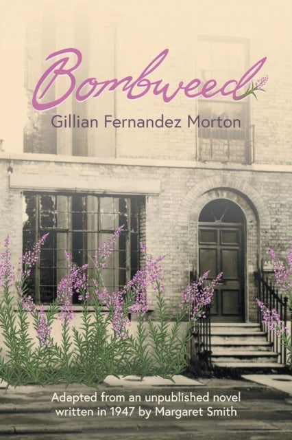 Bombweed - Adapted from an unpublished novel written in 1947 by Margaret Smith