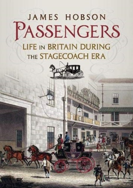 Passengers - Life in Britain During the Stagecoach Era