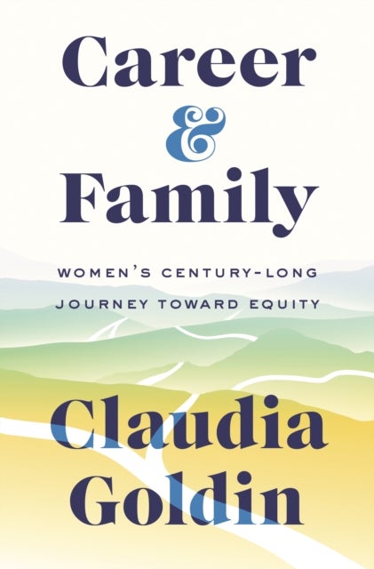 Career and Family - Women’s Century-Long Journey toward Equity
