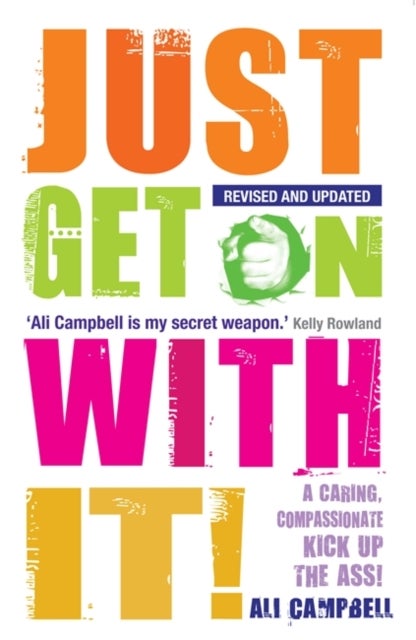 Just Get on with It! - A Caring, Compassionate Kick Up the Ass!