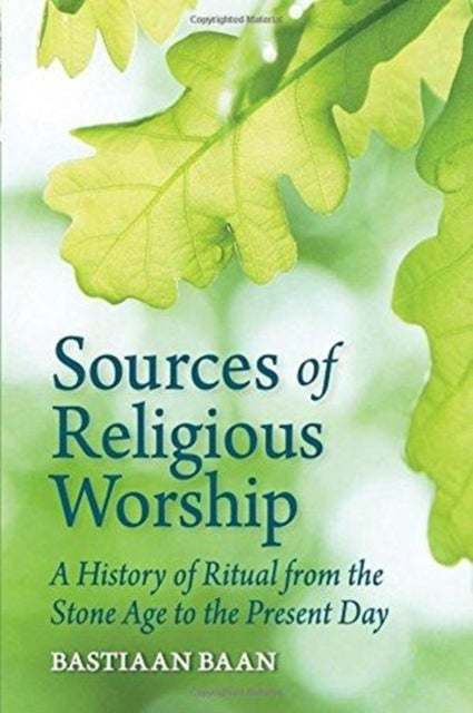 Sources of Religious Worship - A History of Ritual from the Stone Age to the Present Day