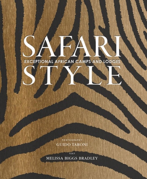 Safari Style - Exceptional African Camps and Lodges