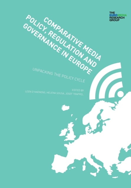 Comparative Media Policy, Regulation and Governance in Europe - Unpacking the Policy Cycle