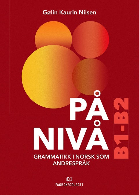 På nivå - B1: terskel : B2: oversikt : grammatikk i norsk som andrespråk