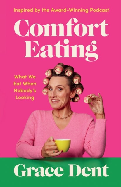 Comfort Eating - What We Eat When Nobody's Looking