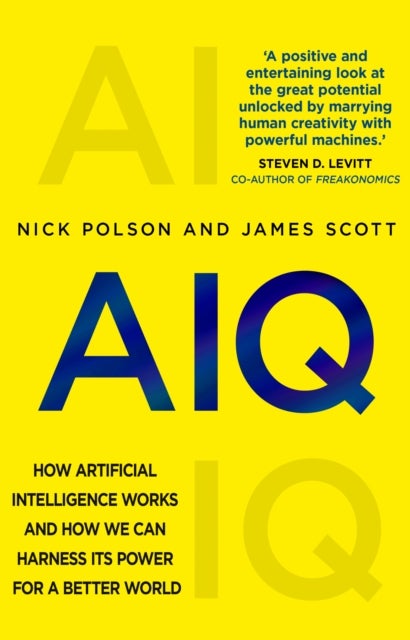 AIQ - How artificial intelligence works and how we can harness its power for a better world