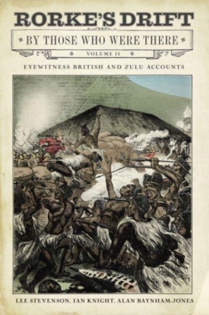 Rorke's Drift By Those Who Were There - Volume II